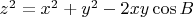 $z^2  = x^2  + y^2  - 2xy\cos B $