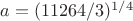 $a = (\dfac{11264}/3)^{1/4}$