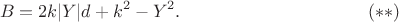 $$
B=2k|Y|d+k^2-Y^2.
\eqno(**)
$$
