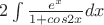 $2\int{\frac {e^{x}} {1+cos2x} dx}$