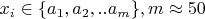$x_i\in\{a_1,a_2,..a_m\}, m\approx50$