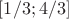 $ [ 1/3 ; 4/3]$