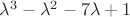 $\lambda^3 - \lambda^2 - 7\lambda + 1$