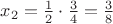 $x_2=\frac{1}{2}\cdot\frac{3}{4}=\frac{3}{8}$