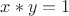 $x \ast y = 1$