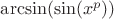 $\arcsin(\sin(x^p))$