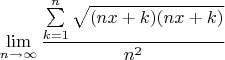 $$
\mathop {\lim }\limits_{n \to \infty } \frac{{\sum\limits_{k = 1}^n {\sqrt {(nx + k)(nx + k )} } }}
{{n^2 }}
$$