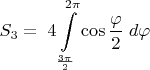 $S_3=\;4\displaystyle\int\limits_{\frac{3\pi}{2}}^{2\pi}\cos\frac{\varphi}{2}\;d\varphi$