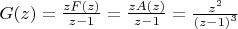 $\[G(z) = \frac{{zF(z)}}{{z - 1}} = \frac{{zA(z)}}{{z - 1}} = \frac{{{z^2}}}{{{{(z - 1)}^3}}}\]$