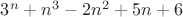 $3^n+n^3-2n^2+5n+6$