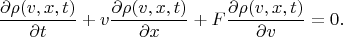 $$\frac{\partial \rho(v,x,t)}{\partial t}+v\frac{\partial \rho(v,x,t)}{\partial x}+F\frac{\partial \rho(v,x,t)}{\partial v}=0.$$