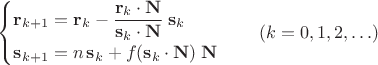 $\begin{cases}\mathbf r_{k+1} = \mathbf r_k-\dfrac{\mathbf r_k \cdot\mathbf N}{\mathbf s_k\cdot \mathbf N}\;\mathbf s_k\\ \mathbf s_{k+1} = n\, \mathbf s_k + f(\mathbf s_k\cdot \mathbf N)\; \mathbf N\end{cases}\quad (k=0,1,2,\ldots)$
