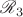 $\mathscr R_3$