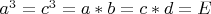 $a^3=c^3=a*b=c*d=E$
