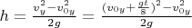 $h = \frac{v_y^2 - v_{0y}^2}{2g} = \frac{(v_{0y} + \frac{gt}{8})^2 - v_{0y}^2}{2g}$