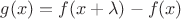$g(x) = f(x+\lambda)-f(x)$