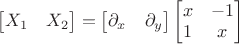 $\begin{bmatrix}X_1&X_2\end{bmatrix}=\begin{bmatrix}\partial_x&\partial_y\end{bmatrix}\begin{bmatrix}x&-1\\1&x\end{bmatrix}$
