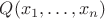 $Q(x_1,\ldots,x_n)$