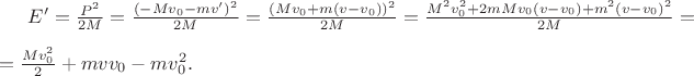 $E'=\frac{P^2}{2M}=\frac{(-Mv_0-mv')^2}{2M}=\frac{(Mv_0+m(v-v_0))^2}{2M}=\frac{M^2v_0^2+2mMv_0(v-v_0)+m^2(v-v_0)^2}{2M}=\\=\frac{Mv_0^2}{2}+mvv_0-mv_0^2.$