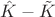 $\hat{K}-\tilde{K}$