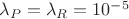 $\lambda_P = \lambda_R = 10^{-5}$