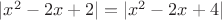 $|x^2-2x+2|=|x^2-2x+4|$