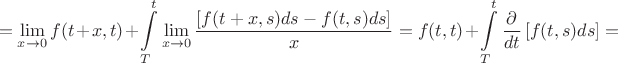 % MathType!MTEF!2!1!+-
% feaafiart1ev1aaatCvAUfeBSjuyZL2yd9gzLbvyNv2CaerbuLwBLn
% hiov2DGi1BTfMBaeXatLxBI9gBaerbd9wDYLwzYbItLDharqqtubsr
% 4rNCHbGeaGqiVu0Je9sqqrpepC0xbbL8F4rqqrFfpeea0xe9Lq-Jc9
% vqaqpepm0xbba9pwe9Q8fs0-yqaqpepae9pg0FirpepeKkFr0xfr-x
% fr-xb9adbaqaaeGaciGaaiaabeqaamaabaabaaGcbaGaeyypa0ZaaC
% beaeaaciGGSbGaaiyAaiaac2gaaSqaaiaadIhacqGHsgIRcaaIWaaa
% beaakiaadAgacaGGOaGaamiDaiabgUcaRiaadIhacaGGSaGaamiDai
% aacMcacqGHRaWkdaWdXbqaamaaxababaGaciiBaiaacMgacaGGTbaa
% leaacaWG4bGaeyOKH4QaaGimaaqabaGcdaWcaaqaamaadmaabaGaam
% OzaiaacIcacaWG0bGaey4kaSIaamiEaiaacYcacaWGZbGaaiykaiaa
% dsgacaWGZbGaeyOeI0IaamOzaiaacIcacaWG0bGaaiilaiaadohaca
% GGPaGaamizaiaadohaaiaawUfacaGLDbaaaeaacaWG4baaaaWcbaGa
% amivaaqaaiaadshaa0Gaey4kIipakiabg2da9iaadAgacaGGOaGaam
% iDaiaacYcacaWG0bGaaiykaiabgUcaRmaapehabaWaaSaaaeaacqGH
% ciITaeaacaWGKbGaamiDaaaadaWadaqaaiaadAgacaGGOaGaamiDai
% aacYcacaWGZbGaaiykaiaadsgacaWGZbaacaGLBbGaayzxaaaaleaa
% caWGubaabaGaamiDaaqdcqGHRiI8aOGaeyypa0daaa!7BCD!
$$
 = \mathop {\lim }\limits_{x \to 0} f(t + x,t) + \int\limits_T^t {\mathop {\lim }\limits_{x \to 0} {{\left[ {f(t + x,s)ds - f(t,s)ds} \right]} \over x}}  = f(t,t) + \int\limits_T^t {{\partial  \over {dt}}\left[ {f(t,s)ds} \right]}  = 
$$