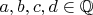 $a, b, c, d \in \mathbb{Q}$