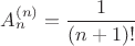 $A^{(n)}_n=\dfrac{1}{(n+1)!}$