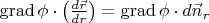 $  \operatorname{grad}\phi \cdot \left ( \frac{d\vec{r}}{dr} \right )= \operatorname{grad}\phi \cdot d\vec{n}_{r}$