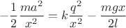 $$-\frac{1}{2}\frac{ma^2}{x^2}=k\frac{q^2}{x^2}-\frac{mgx}{2l}$$