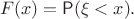 $$
F(x) = \mathsf P(\xi<x).
$$