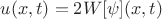 $u(x,t)=2W[\psi](x,t)$