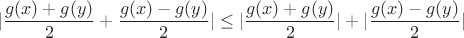 $$ |\frac{g(x)+g(y)}{2} + \frac{g(x)-g(y)}{2}| \leq |\frac{g(x)+g(y)}{2}| + |\frac{g(x)-g(y)}{2}| $$
