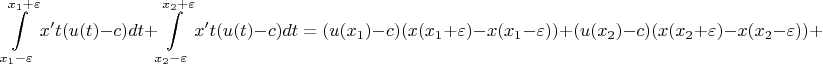 $$
\int\limits_{x_1 - \varepsilon}^{x_1 + \varepsilon}x't(u(t) - c)dt + \int\limits_{x_2 - \varepsilon}^{x_2 + \varepsilon}x't(u(t) - c)dt = (u(x_1) - c)(x(x_1 + \varepsilon) - x(x_1 - \varepsilon)) + (u(x_2) - c)(x(x_2 + \varepsilon) - x(x_2 - \varepsilon))+
$$