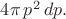 $4\pi\,p^2\,dp.$