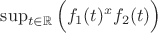 $\sup_{t \in \mathbb{R}} \Big( f_1(t)^x f_2(t) \Big)$