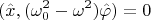 $$(\hat{x},(\omega_0^2-\omega^2)\hat{\varphi})=0$$