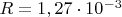 $R = 1,27 \cdot 10^{-3} $