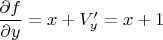 $\dfrac{\partial f}{\partial y}=x+V'_y=x+1$