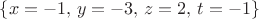 $\{x=-1,\,y= -3,\,z= 2, \,t=-1\}$
