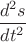$\dfrac{d^2s}{dt^2}$