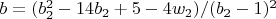 $b=(b_2^2-14 b_2+5-4 w_2)/(b_2-1)^2$