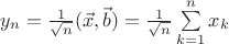 $y_n=\frac1{\sqrt n}(\vec x,\vec b)=\frac1{\sqrt n}\sum\limits_{k=1}^nx_k$