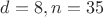 $d=8,n=35$