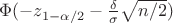 $\Phi(-z_{1-\alpha/2} - \frac{\delta}{\sigma}\sqrt{n/2})$