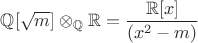 $\mathbb Q[\sqrt m]\otimes_{\mathbb Q}\mathbb R=\dfrac{\mathbb R[x]}{(x^2-m)}$