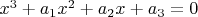 $x^3+a_1x^2+a_2x+a_3=0$