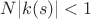 $N|k(s)|<1$