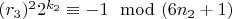 $(r_3)^2 2^{k_2}\equiv -1\mod(6n_2 + 1)$
